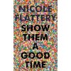 Show Them a Good Time (Nicole Flattery)(Brožovaná)