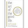 The Art of the Good Life - Rolf Dobelli, Sceptre