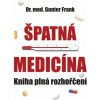 Špatná medicína - Kniha plné rozhořčení - -