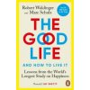 The Good Life - Robert Waldinger, Marc Schulz, Ebury Publishing