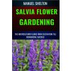 SALVIA FLOWER GARDENING HORTICULTURISTS GUIDE FROM CULTIVATION TILL COMMMERCIAL SUCCESS