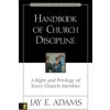 Handbook of Church Discipline: A Right and Privilege of Every Church Member (Adams Jay E.)