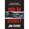 Rule by Secrecy : The Hidden History That Connects the Trilateral Commission, the Freemasons, and the Great Pyramids - Jim Marrs