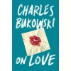 On Love Charles Bukowski, Abel Debritto Hardcover