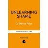Unlearning Shame (Devon Price)(Pevná)