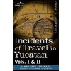Incidents of Travel in Yucatan, Vols. I and II (John Lloyd Stephens)(Brožovaná)