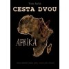 Cesta dvou - Afrika - Tom Jurka