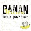 KALI A PETER PANN - BANAN (LTD. - CD S PODPISOM, NÁLEPKA, PODPISKARTA)