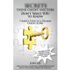 Secrets Those Credit Doctors Don't Want You To Know: 7 Simple Steps to a Higher Credit Score & Avoiding a Debt Sentence (John R Lee)(Brožovaná)