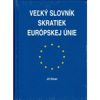 Veľký slovník skratiek Európskej únie - Jiří Elman