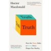 Truth: How the Many Sides to Every Story Shape Our Reality (Hector Macdonald)(Pevná)