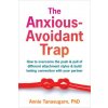 The Anxious-Avoidant Trap (Annie Tanasugarn)(Brožovaná)