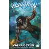 Aquaman: Válka o trůn [Johns Geoff]