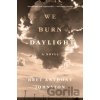 We Burn Daylight - Bret Anthony Johnston