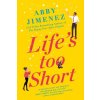 Life's Too Short (JIMENEZ ABBY)(Brožovaná)