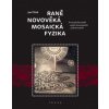 Raně novověká mosaická fyzika První představitelé a jejich komeniánští pokračovatelé - Jan Čížek
