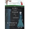 The Girl Who Trod on a Loaf - Kathryn Davis