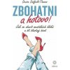 Zbohatni a hotovo! - Denise Duffield-Thomas