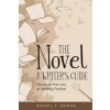 The Novel - A Writer's Guide: Discover the Joy of Writing Fiction
