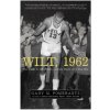 Wilt, 1962: The Night of 100 Points and the Dawn of a New Era (Gary M. Pomerantz)(Brožovaná)