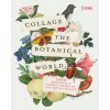 Rhs Collage the Botanical World: 1,000+ Fantastic & Floral Images to Cut Out & Collage (Rhs)