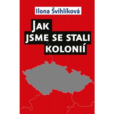 Jak jsme se stali kolonií