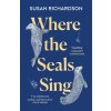 Where the Seals Sing (Richardson Susan)