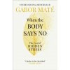 When the Body Says No (Gabor Mate)