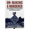 UNMAKING OF A MURDERER (Shaun Attwood,Tracy Keogh,Stephen Walker)(Brožovaná)