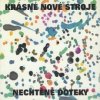 Krásné nové stroje - Nechtené doteky [CD]