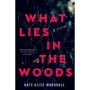 What Lies in the Woods (MARSHALL KATE ALICE)(Brožovaná)