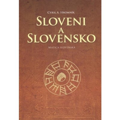 Sloveni a Slovensko - Cyril A. Hromník