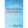 Trestné právo v zdravotníctve - Pavol Kádek