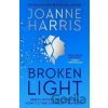 Broken Light: The explosive and unforgettable new novel from the million copy bestselling author - Joanne Harrisová