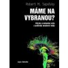 Máme na vybranou? - Robert M. Sapolsky
