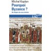 Pourquoi Byzance ?