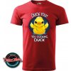 Vtipné tričko s potlačou Duck you! (Vtipné, zábavné, humorné tričko s potlačou, potiskem, podtlačou)