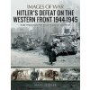 Hitler's Defeat on the Western Front, 1944-1945