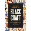 A Short History of Black Craft in Ten Objects - Robell Awake, Chronicle Books