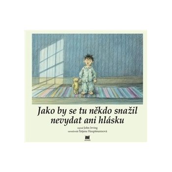 Jako by se tu někdo snažil nevydat ani hlásku