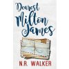 Dearest Milton James (Walker N. R.)