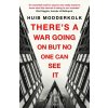 There's a War Going On But No One Can See It - Huib Modderkolk