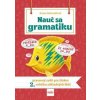 Nauč sa gramatiku - Úlohy na precvičovanie slovenčiny pre žiakov 2. ročníka základných škôl - Holovačová Anna