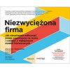 Niezwyciężona firma. Jak nieustannie odkrywać swoją organizację na nowo i czerpać z najlepszych modeli biznesowych