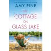 The Cottage on Glass Lake - Amy Pine