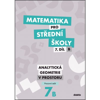Matematika pro střední školy 7.díl B Pracovní sešit - RNDr. Jana Kalová, Mgr. Václav Zemek