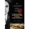 Al Capones Beer Wars: A Complete History of Organized Crime in Chicago during Prohibition (Binder John J.)