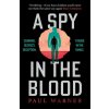 A Spy in the Blood - Paul Warner