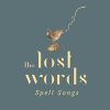 LOST WORDS: SPELL SONGS - LOST WORDS: SPELL SONGS CD
