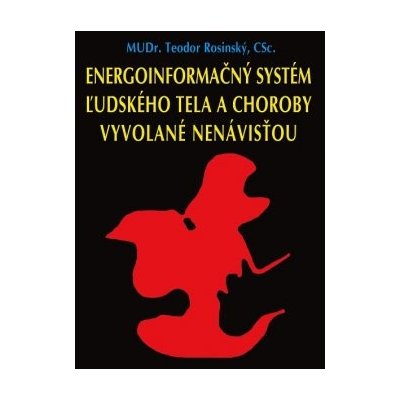 Informačný systém ľudského tela a choroby vyvolané nenávisťou - Teodor Rosinský